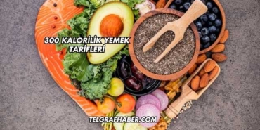 300 Kalorilik Yemek Tarifleri