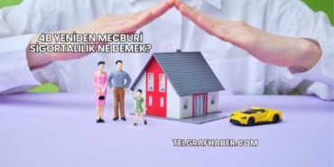 4B Yeniden Mecburi Sigortalılık Ne Demek?