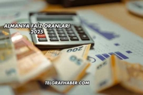 Almanya Faiz Oranları 2025