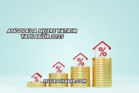 Angola'da Nelere Yatırım Yapılabilir 2025