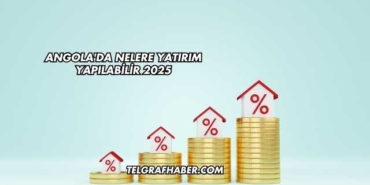 Angola'da Nelere Yatırım Yapılabilir 2025