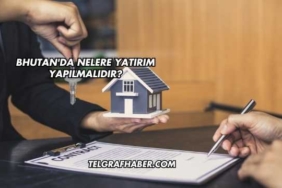 Bhutan'da Nelere Yatırım Yapılmalıdır?