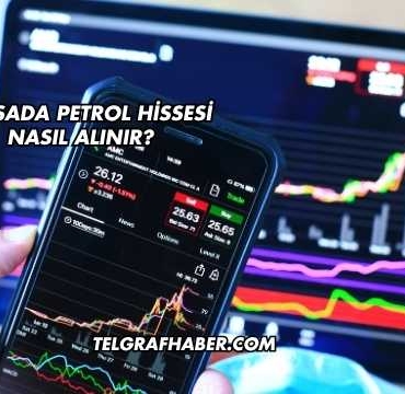 Borsada Petrol Hissesi Nasıl Alınır?