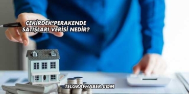 Çekirdek Perakende Satışları Verisi Nedir?