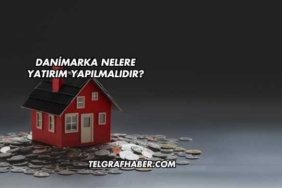 Danimarka Nelere Yatırım Yapılmalıdır?