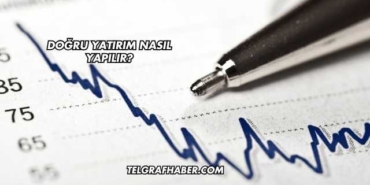 Doğru Yatırım Nasıl Yapılır?