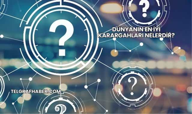 Dünyanın En İyi Karargahları Nelerdir?