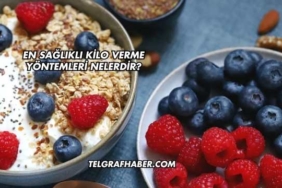 En Sağlıklı Kilo Verme Yöntemleri Nelerdir?