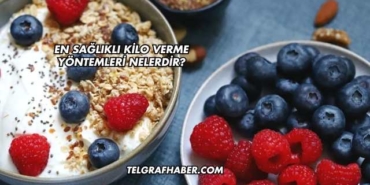 En Sağlıklı Kilo Verme Yöntemleri Nelerdir?