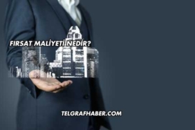 Fırsat Maliyeti Nedir?