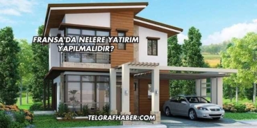 Fransa'da Nelere Yatırım Yapılmalıdır?