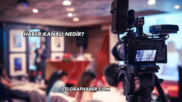 Haber Kanalı Nedir