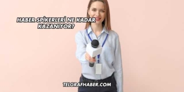 Haber Spikerleri Ne Kadar Kazanıyor?