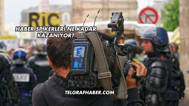 Haber Spikerleri Ne Kadar Kazanıyor?