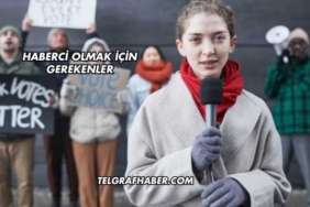 Haberci Olmak İçin Gerekenler