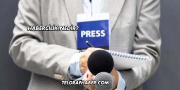 Habercilik Nedir?