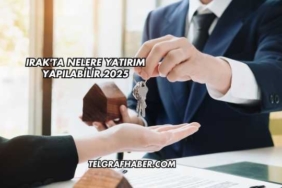 Irak'ta Nelere Yatırım Yapılabilir 2025