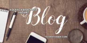 Kolayca Blog Nasıl Yazılır?