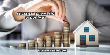 Kurtköy Yatırım İçin Uygun mu?