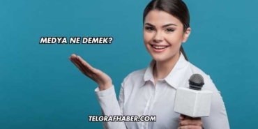 Medya Ne Demek?