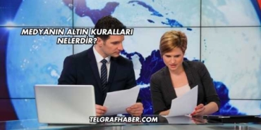 Medyanın Altın Kuralları Nelerdir?