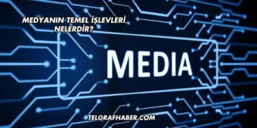 Medyanın Temel İşlevleri Nelerdir?