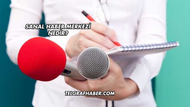 Sanal Haber Merkezi Nedir?