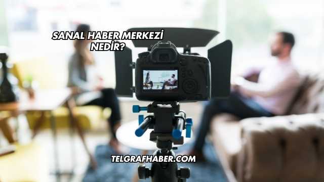 Sanal Haber Merkezi Nedir?