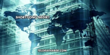 Short-Long Nedir?