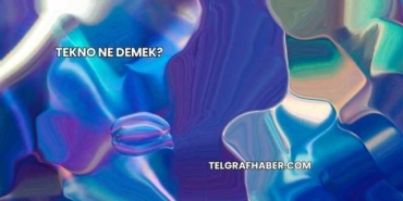 Tekno Ne Demek?