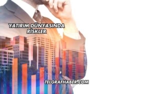 Yatırım Dünyasında Riskler