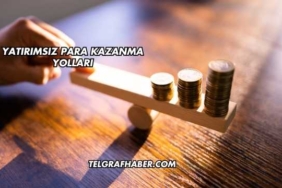 Yatırımsız Para Kazanma Yolları