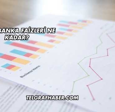 Yıllık Banka Faizleri Ne Kadar?