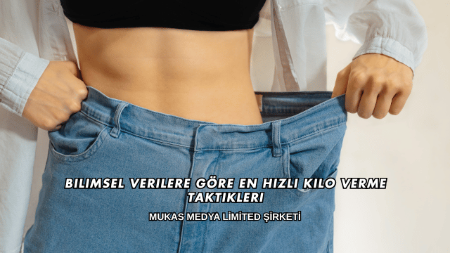 Bilimsel Verilere Göre En Hızlı Kilo Verme Taktikleri