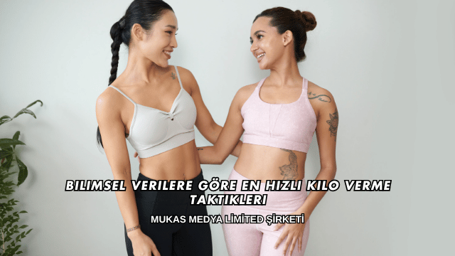 Bilimsel Verilere Göre En Hızlı Kilo Verme Taktikleri