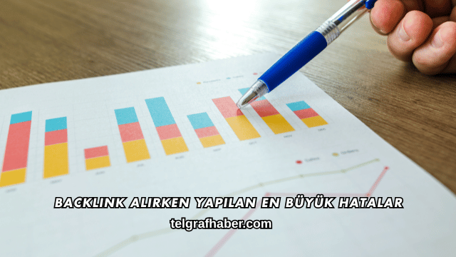 Backlink Alırken Yapılan En Büyük Hatalar