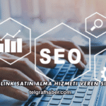 Backlink Satın Alma Hizmeti Veren Siteler