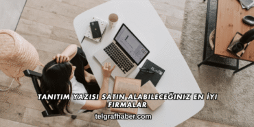 Tanıtım Yazısı Satın Alabileceğiniz En İyi Firmalar